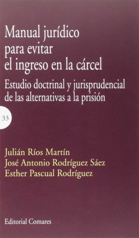 Könyv Manual jurídico para evitar el ingreso en la cárcel : estudio doctrinal y jurisprudencial de las alternativas a la prisión 