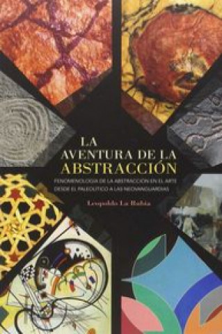 Knjiga La aventura de la abstracción: fenomenología de la abstracción desde el Paleotíco a las Neovanguardias 