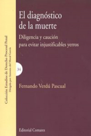 Libro El diagnóstico de la muerte : diligencia y caución para evitar injustificables yerros Fernando A. Verdú Pascual