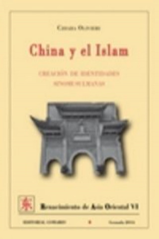 Książka China y el islam : creación de identidades sinomusulmanas Chiara Olivieri