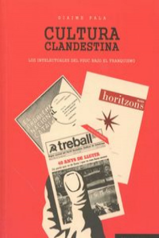 Libro Cultura clandestina: Los intelectuales del PSUC bajo el franquismo GIAIME PALA