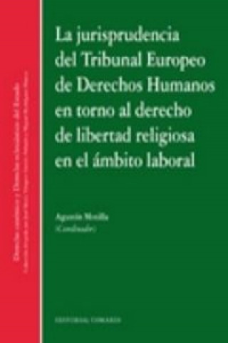 Kniha La jurisprudencia del Tribunal Europeo de Derecho Humanos en torno al Derecho de Libertad Religiosa en el ámbito laboral 