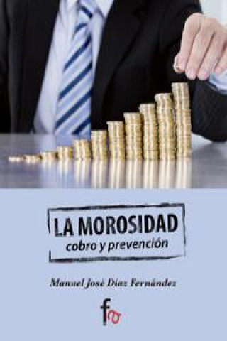 Kniha La morosidad : cobro y prevención Manuel José Díaz Fernández