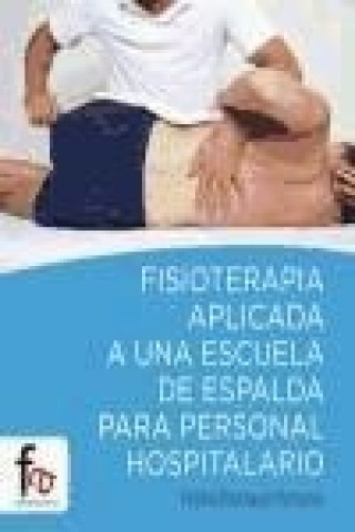Kniha Fisioterapia aplicada a una escuela de espalda para personal hospitalario 