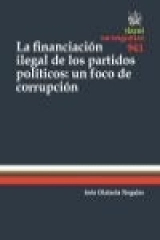 Könyv La Financiación Ilegal de los Partidos Políticos: un Foco de Corrupción Inés Olaizola Nogales