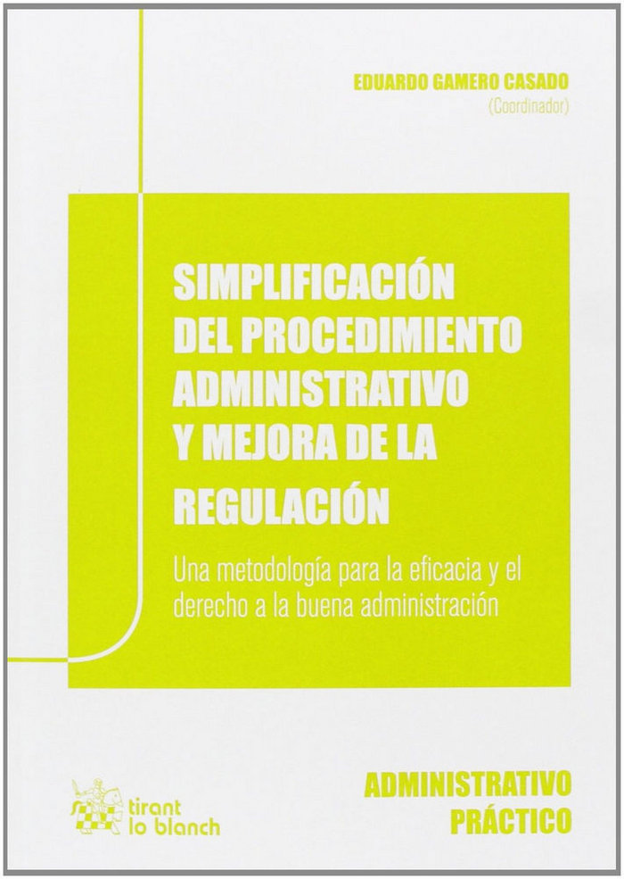 Könyv Simplificación del procedimiento administrativo y mejora de la regulación : una metodología para la eficacia y el derecho a la buena administración Eduardo Gamero Casado