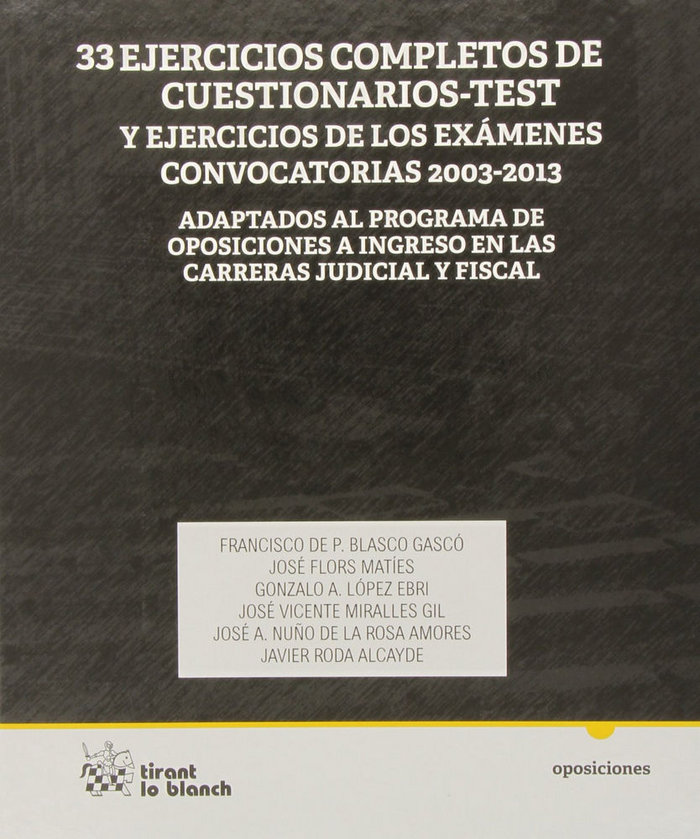 Livre 33 ejercicios completos de cuestionarios-test y ejercicios de los exámenes convocatorias 2003-2013 : adaptados al programa de oposiciones al ingreso e Francisco de Paula . . . [et al. ] Blasco Gascó