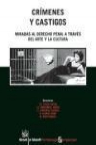 Kniha Crímenes y castigos : miradas al derecho penal a través del arte la cultura Alberto . . . [et al. ] Alonso Rimo