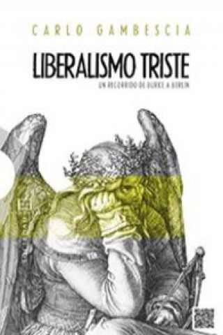 Kniha Liberalismo triste. Un recorrido de Burke a Berlin 