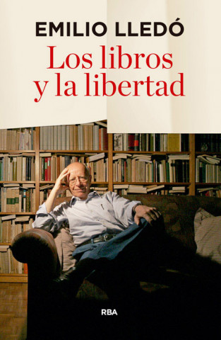 Carte Los libros y la libertad EMILIO LLEDO IÑIGO