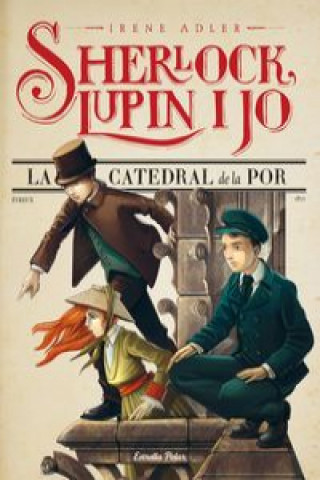 Könyv Sherlock, Lupin i jo 4. La catedral de la por IRENE ADLER