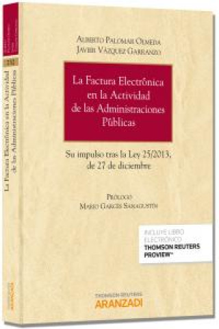 Kniha La factura electrónica en la actividad de las administraciones públicas : su impulso tras la Ley 25-2013, de 27 de diciembre Alberto Palomar Olmeda