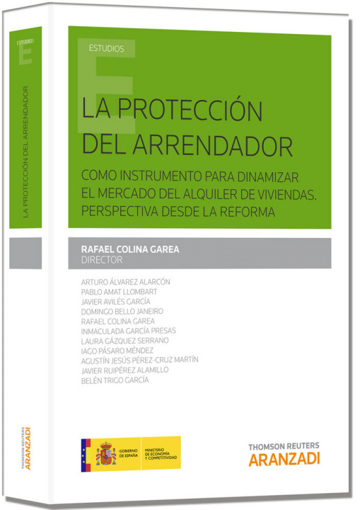 Libro La protección del arrendador como instrumento para dinamizar el mercado del alquiler de viviendas : perspectiva desde la reforma Rafael Colina Garea