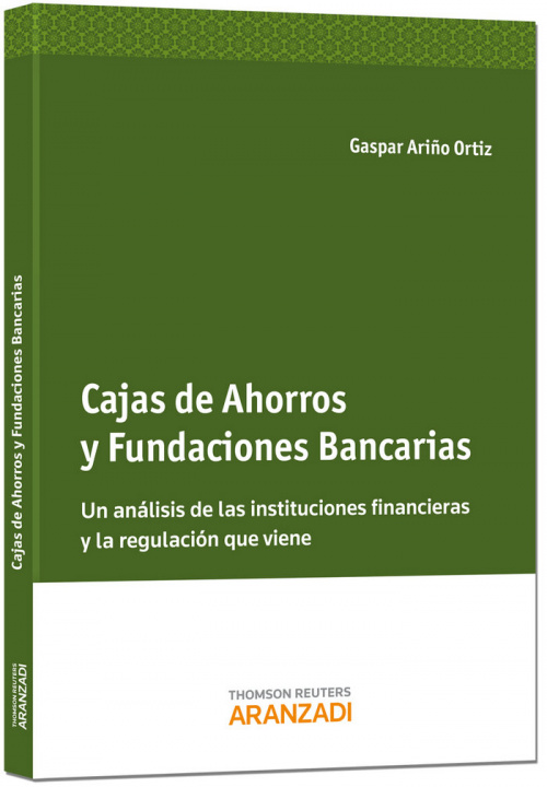 Kniha Cajas de ahorros y fundaciones bancarias : un análisis de las instituciones financieras y la regulación que viene 