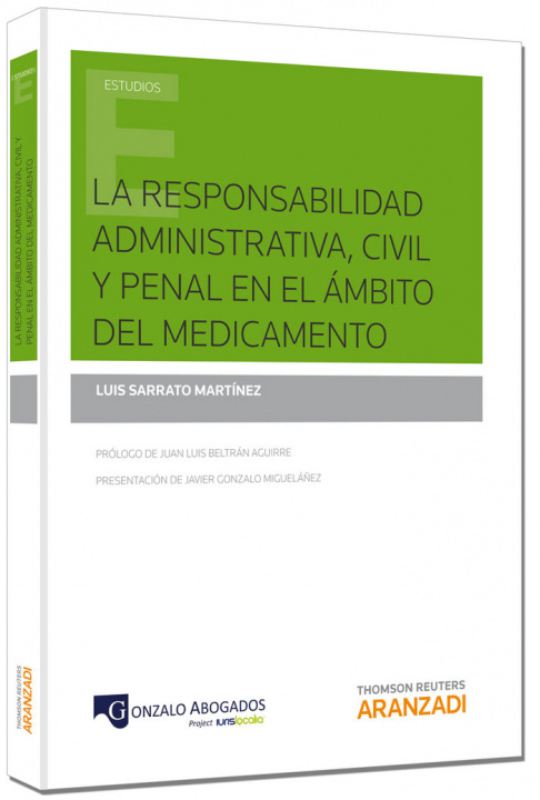 Книга La responsabilidad administrativa, civil y penal en el ámbito del medicamento Luis Sarrato Martínez