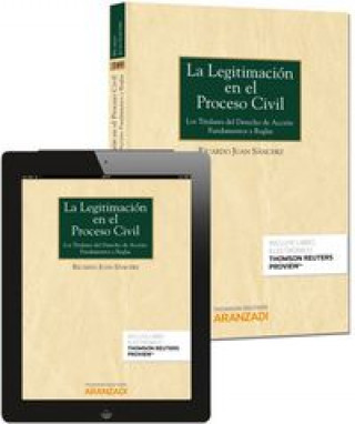 Könyv La legitimación en el proceso civil (Papel + e-book) : Los titulares de la acción: fundamentos y reglas Ricardo Juan Sánchez
