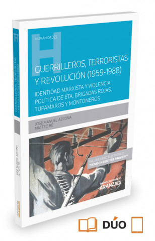 Kniha Guerrilleros, terroristas y revolución, 1959-1988 : identidad marxista y violencia política en ETA, Brigadas Rojas, Tupamaros y Montoneros 