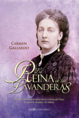 Book La reina de las lavanderas : el trágico destino de la reina María Victoria dal Pozzo, la esposa de Amadeo I de Saboya Carmen Gallardo Durán