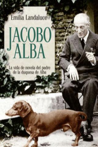 Knjiga Jacobo Alba : la vida de novela del padre de la Duquesa de Alba Emilia Landaluce Galván