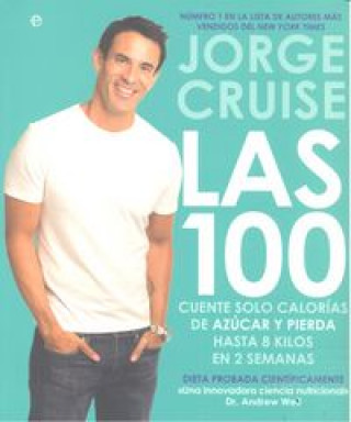 Buch Las 100 : cuente solo calorías de azúcar y pierda hasta ocho kilos en dos semanas Jorge Cruise