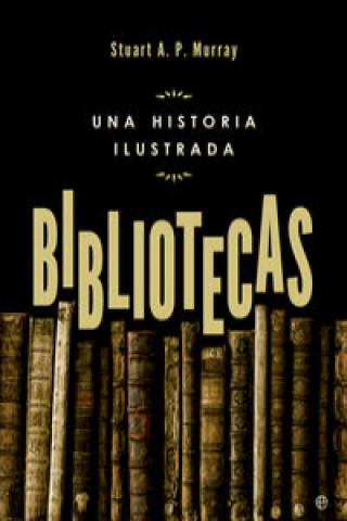 Carte Bibliotecas: un historia ilustrada STUART MURRAY