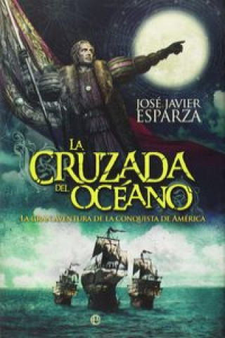 Kniha La cruzada del océano JOSE J. ESPARZA