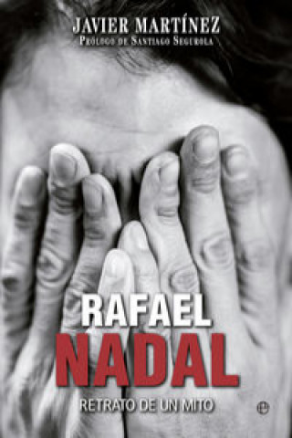 Kniha Rafa Nadal: retrato de un mito JAVIER MARTINEZ