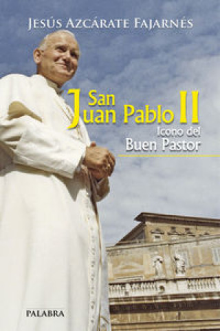 Könyv San Juan Pablo II : icono del Buen Pastor Jesús Azcárate Fajarnés