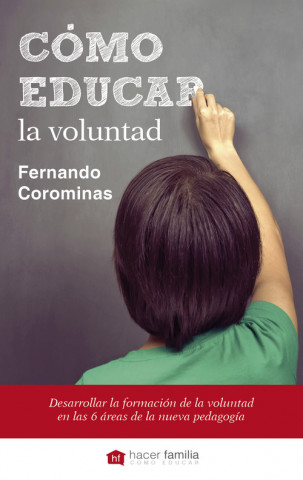 Carte Cómo educar la voluntad : determinación, curiosidad y el poder del carácter Fernando Corominas Corcuera