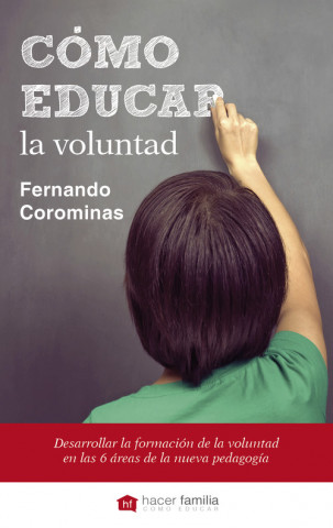 Książka Cómo educar la voluntad : determinación, curiosidad y el poder del carácter Fernando Corominas Corcuera