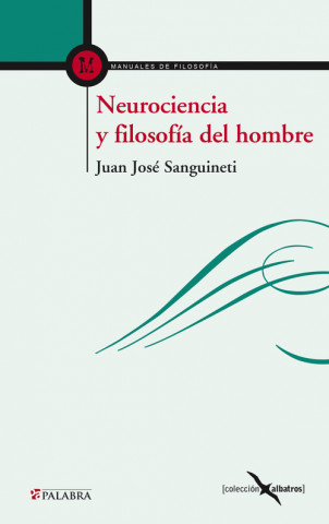 Книга Neurociencia y filosofía del hombre Juán José Sanguineti Cavalieri