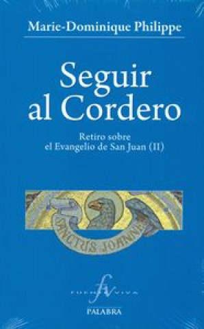 Carte Seguir al Cordero II : retiro sobre el Evangelio de San Juan II 