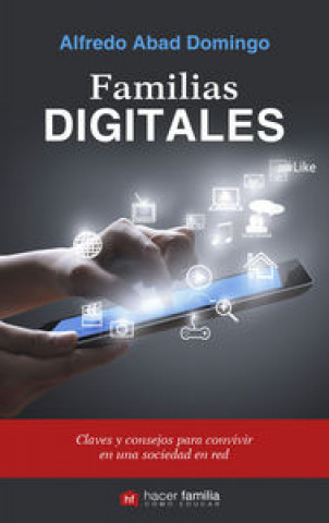 Könyv Familias digitales : claves y consejos para convivir en una sociedad en red 
