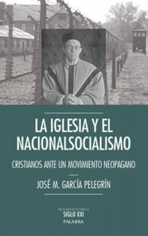 Könyv La Iglesia y el nacionalsocialismo : cristianos ante un movimiento neopagano 