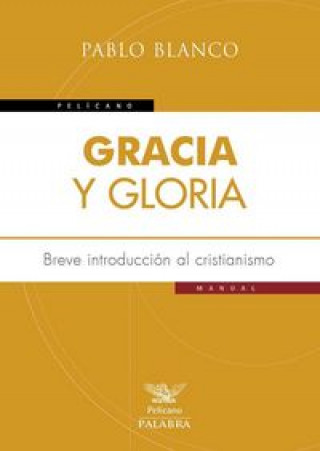 Buch Gracia y gloria : breve introducción al cristianismo Blanco Sarto