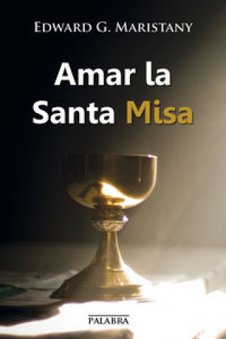 Könyv Amar la Santa Misa 