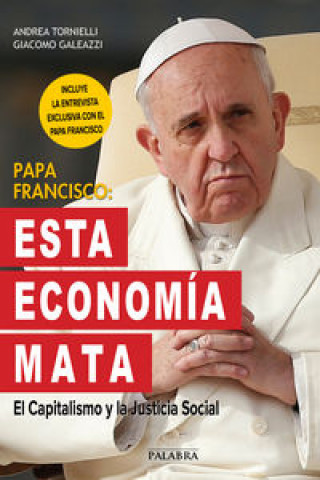 Книга Papa Francisco. Esta economía mata: El Capitalismo y la Justicia Social 