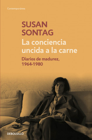 Carte La conciencia uncida a la carne : diarios de madurez, 1964-1980 SUSAN SONTAG