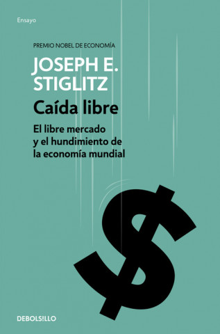 Kniha Caída libre: El libre mercado y el hundimiento de la economía mundial JOSEPH STIGLITZ