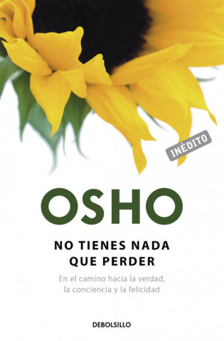 Knjiga No tienes nada que perder: en el camino hacia la verdad, la conciencia y la felicidad Osho Rajneesh