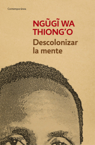 Könyv Descolonizar la mente: La política lingüística de la literatura africana NGUGI WA THIONG'O
