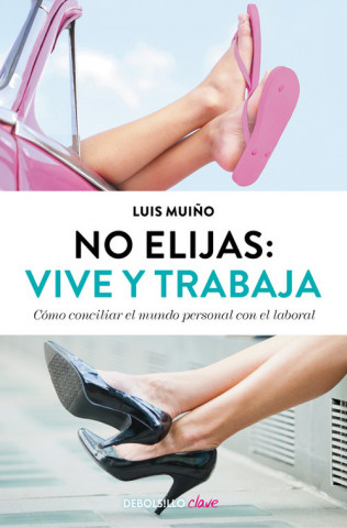 Книга No elijas: vive y trabaja LUIS MUIÑO