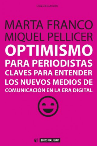 Könyv Optimismo para periodistas : claves para entender los nuevos medios de comunicación en la era digital MARTA FRANCO