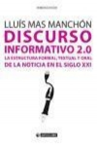 Livre Discurso informativo 2.0 : la estructura formal, textual y oral de la noticia en el siglo XXI Lluís Mas Manchón