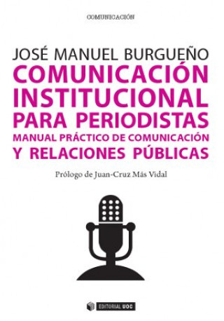 Carte Comunicación institucional para periodistas : manual práctico de comunicación y relaciones públicas JOSE MANUEL BURGUEÑO