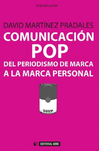 Carte Comunicación pop : del periodismo de marca a la marca personal DAVID MARTINEZ PRADALES