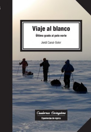 Kniha Viaje al blanco : último grado al Polo Norte Jordi Canal i Soler