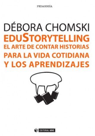 Kniha Edustorytelling : el arte de contar historias para la vida cotidiana y los aprendizajes DEBORA CHOMSKI