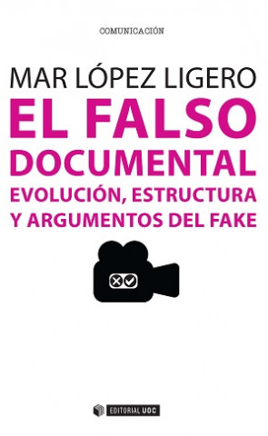 Könyv El falso documental. Evolución, estructura y argumentos del fake MAR LOPEZ LIGERO