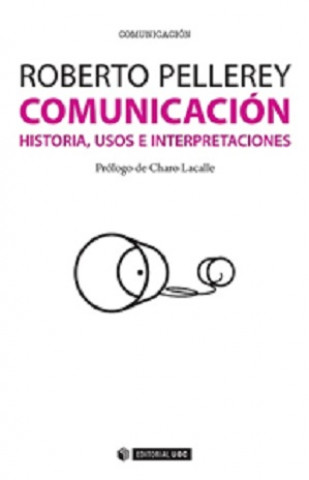 Kniha Comunicación : historia, usos e interpretaciones ROBERTO PELLEREY